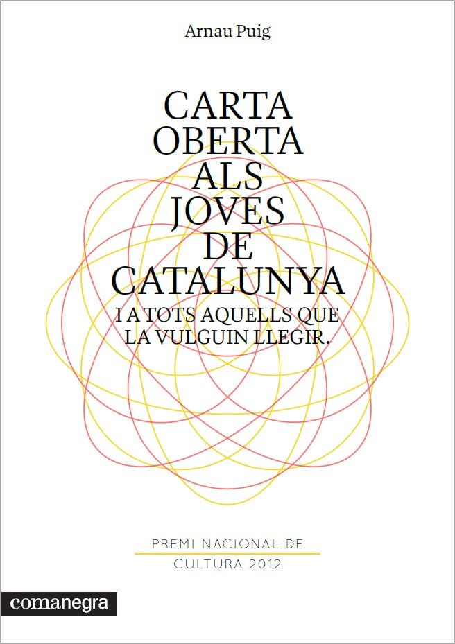 CARTA OBERTA ALS JOVES DE CATALUNYA I A TOTS AQUELLS QUE LA VULGUIN LLEGIR | 9788415097556 | PUIG,ARNAU | Libreria Geli - Librería Online de Girona - Comprar libros en catalán y castellano