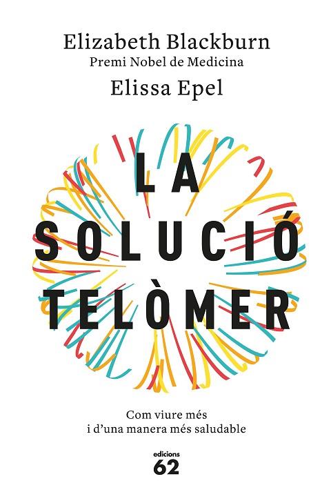 LA SOLUCIÓ TELÒMER.COM VIURE MÉS I D'UNA MANERA MÉS SALUDABLE | 9788429776140 | BLACKBURN,ELIZABETH/EPEL,ELISSA | Llibreria Geli - Llibreria Online de Girona - Comprar llibres en català i castellà