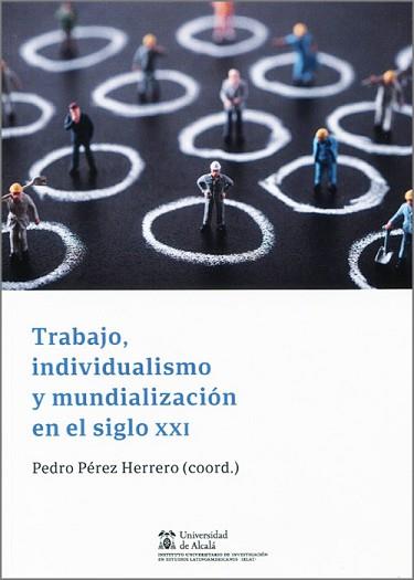 TRABAJO,INDIVIDUALISMO Y MUNDIALIZACIÓN EN EL SIGLO XXI | 9788413814599 | PEREZ HERRERO,PEDRO | Llibreria Geli - Llibreria Online de Girona - Comprar llibres en català i castellà
