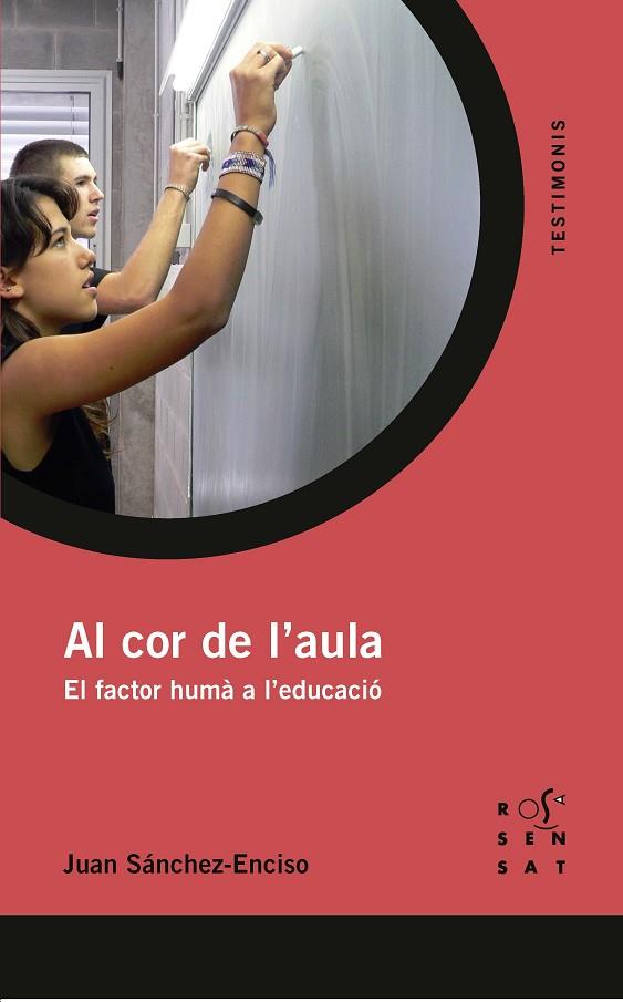 AL COR DE L'AULA.EL FACTOR HUMÀ A L'EDUCACIÓ | 9788494843655 | SÁNCHEZ-ENCISO, JUAN | Llibreria Geli - Llibreria Online de Girona - Comprar llibres en català i castellà