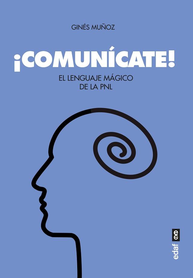COMUNÍCATE!EL LENGUAJE MÁGICO DE LA PNL | 9788441440258 | MUÑOZ, GINÉS | Libreria Geli - Librería Online de Girona - Comprar libros en catalán y castellano