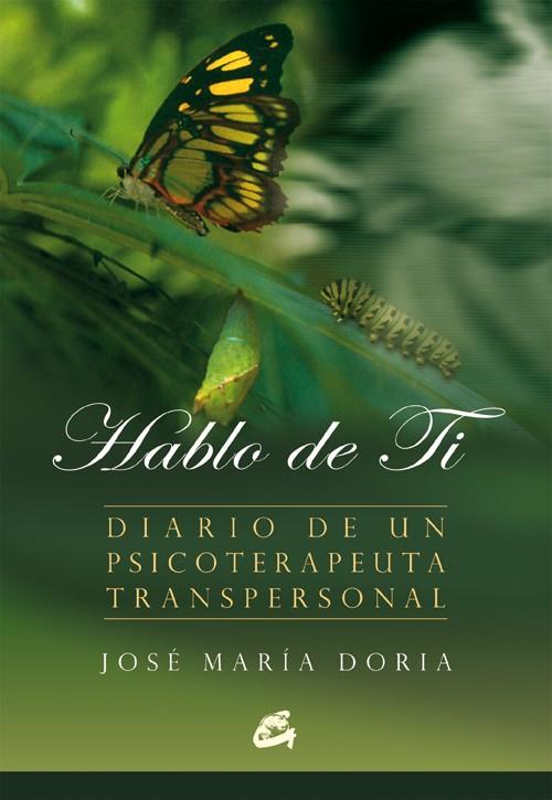 HABLO DE TI.DIARIO DE UN PSICOTERAPEUTA TRANSPERSONAL | 9788484451495 | DORIA,JOSE MARIA | Llibreria Geli - Llibreria Online de Girona - Comprar llibres en català i castellà