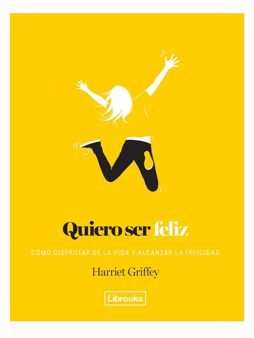 QUIERO SER FELIZ | 9788494957864 | GRIFFEY,HARRIET | Llibreria Geli - Llibreria Online de Girona - Comprar llibres en català i castellà