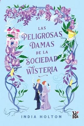 LAS PELIGROSAS DAMAS DE LA SOCIEDAD WISTERIA | 9788419873125 | HOLTON,INDIA | Llibreria Geli - Llibreria Online de Girona - Comprar llibres en català i castellà