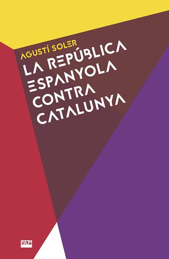 LA REPÚBLICA ESPANYOLA CONTRA CATALUNYA | 9788491911531 | SOLER, AGUSTÍ | Llibreria Geli - Llibreria Online de Girona - Comprar llibres en català i castellà