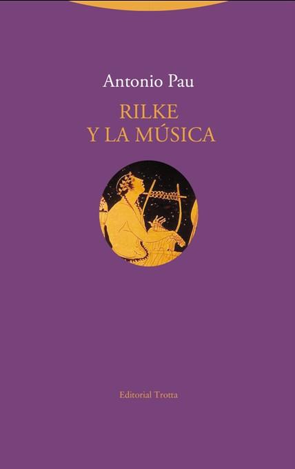 RILKE Y LA MÚSICA | 9788498796650 | PAU,ANTONIO | Llibreria Geli - Llibreria Online de Girona - Comprar llibres en català i castellà