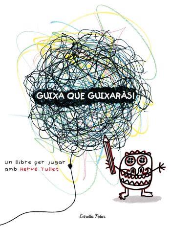 GUIXA QUE GUIXARAS | 9788492790890 | TULLET,HERVE | Llibreria Geli - Llibreria Online de Girona - Comprar llibres en català i castellà