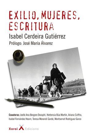 EXILIO,MUJERES,ESCRITURA | 9788412016673 | CERDEIRA GUTIÉRREZ,ISABEL | Llibreria Geli - Llibreria Online de Girona - Comprar llibres en català i castellà