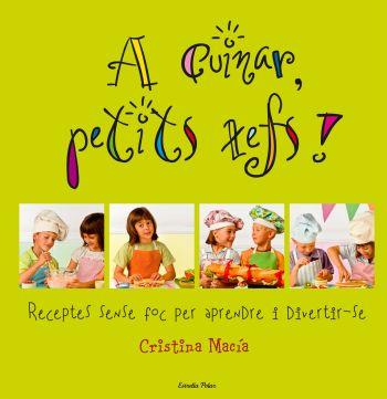 A CUINAR,PETITS XEFS | 9788492671748 | MACIA,CRISTINA | Llibreria Geli - Llibreria Online de Girona - Comprar llibres en català i castellà