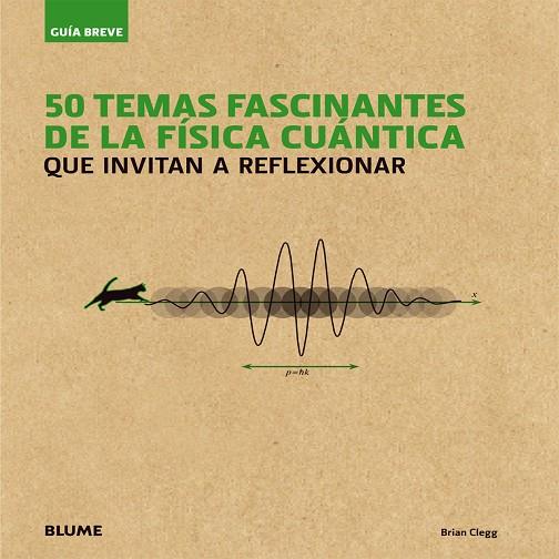 50 TEMAS FASCINANTES DE LA FÍSICA CUÁNTICA QUE INVITAN A REFLEXIONAR | 9788498018080 | CLEGG,BRIAN | Llibreria Geli - Llibreria Online de Girona - Comprar llibres en català i castellà