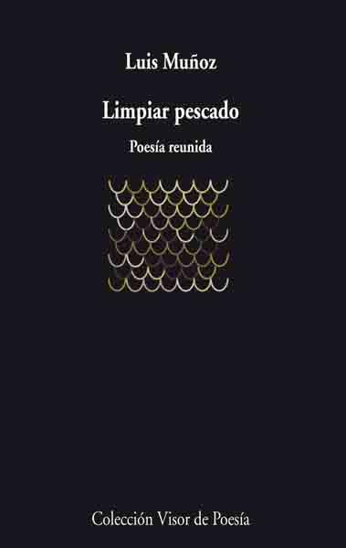 LIMPIAR PESCADO.POESÍA REUNIDA | 9788475225791 | MUÑOZ,LUIS | Llibreria Geli - Llibreria Online de Girona - Comprar llibres en català i castellà