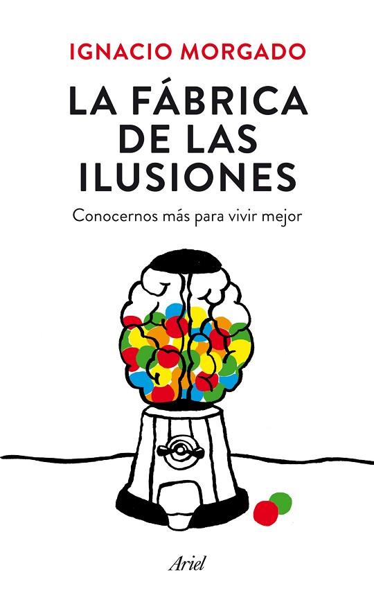 LA FÁBRICA DE LAS ILUSIONES.CONOCERNOS MÁS PARA SER MEJORES | 9788434419445 | MORGADO,IGNACIO | Llibreria Geli - Llibreria Online de Girona - Comprar llibres en català i castellà