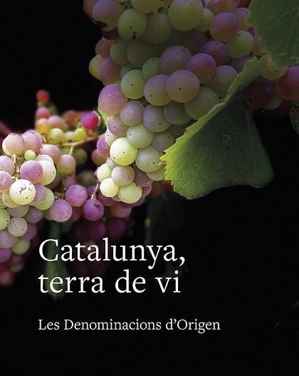 CATALUNYA,TERRA DE VI.LES DENOMINACIONS D'ORIGEN | 9788416445615 | Llibreria Geli - Llibreria Online de Girona - Comprar llibres en català i castellà