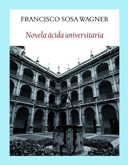 NOVELA ÁCIDA UNIVERSITARIA | 9788494911521 | SOSA WAGNER,FRANCISCO | Llibreria Geli - Llibreria Online de Girona - Comprar llibres en català i castellà