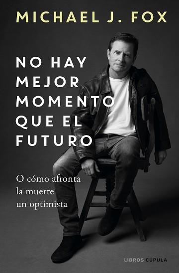 NO HAY MEJOR MOMENTO QUE EL FUTURO | 9788448029197 | FOX,MICHAEL J. | Llibreria Geli - Llibreria Online de Girona - Comprar llibres en català i castellà
