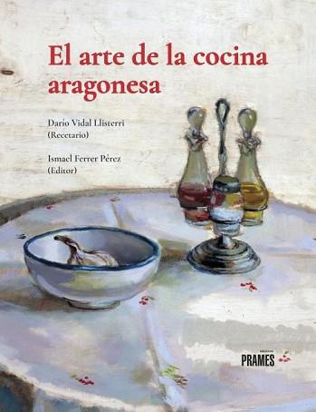 EL ARTE DE LA COCINA ARAGONESA | 9788483215647 | VIDAL LLISTERRI,DARIO | Llibreria Geli - Llibreria Online de Girona - Comprar llibres en català i castellà