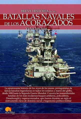 BREVE HISTORIA DE LAS BATALLAS NAVALES DE LOS ACORAZADOS | 9788499679877 | SAN JUAN SÁNCHEZ,VÍCTOR | Llibreria Geli - Llibreria Online de Girona - Comprar llibres en català i castellà