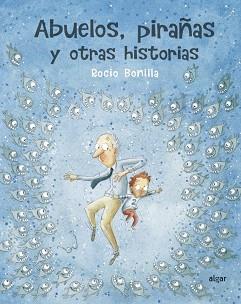 ABUELOS,PIRAÑAS Y OTRAS HISTORIAS | 9788491423966 | BONILLA,ROCIO | Llibreria Geli - Llibreria Online de Girona - Comprar llibres en català i castellà