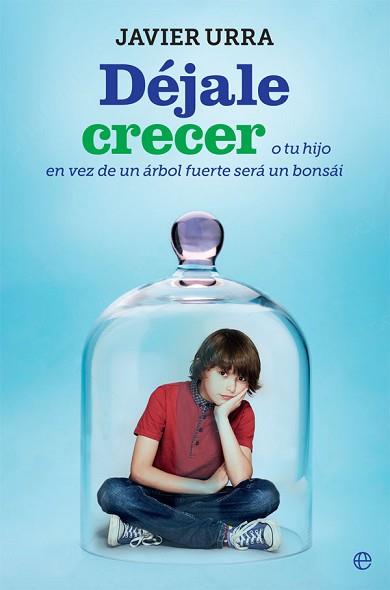 DEJALE CRECER | 9788491644224 | URRA,JAVIER | Llibreria Geli - Llibreria Online de Girona - Comprar llibres en català i castellà