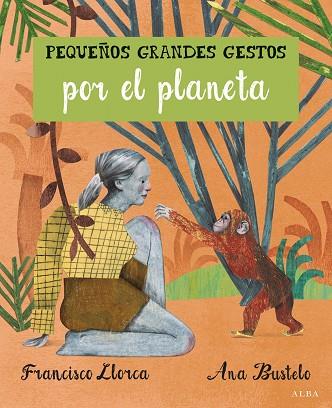 PEQUEÑOS GRANDES GESTOS POR EL PLANETA | 9788490652008 | LLORCA,FRANCISCO/BUSTELO,ANA | Llibreria Geli - Llibreria Online de Girona - Comprar llibres en català i castellà