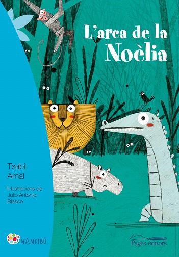 L'ARCA DE LA NOÈLIA | 9788499758169 | ARNAL GIL,TXABI/BLASCO,JULIO ANTONIO | Llibreria Geli - Llibreria Online de Girona - Comprar llibres en català i castellà