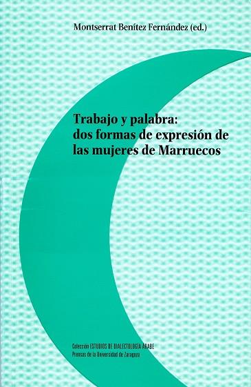 TRABAJO Y PALABRA:DOS FORMAS DE EXPRESIÓN DE LAS MUJERES DE MARRUECOS | 9788416028849 | BENÍTEZ FERNÁNDEZ,MONTSERRAT (ED.) | Llibreria Geli - Llibreria Online de Girona - Comprar llibres en català i castellà