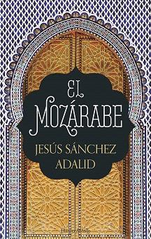 EL MOZáRABE | 9788417216009 | SÁNCHEZ ADALID,JESÚS | Llibreria Geli - Llibreria Online de Girona - Comprar llibres en català i castellà