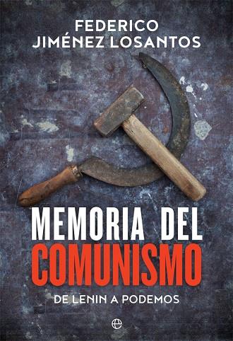 MEMORIA DEL COMUNISMO.DE LENIN A PODEMOS | 9788491641780 | JIMÉNEZ LOSANTOS,FEDERICO | Llibreria Geli - Llibreria Online de Girona - Comprar llibres en català i castellà