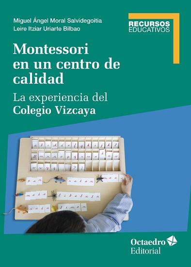 MONTESSORI EN UN CENTRO DE CALIDAD | 9788419900050 | MORAL SALVIDEGOITIA,MIGUEL ÁNGEL/URIARTE BILBAO, LEIRE ITZIAR | Llibreria Geli - Llibreria Online de Girona - Comprar llibres en català i castellà