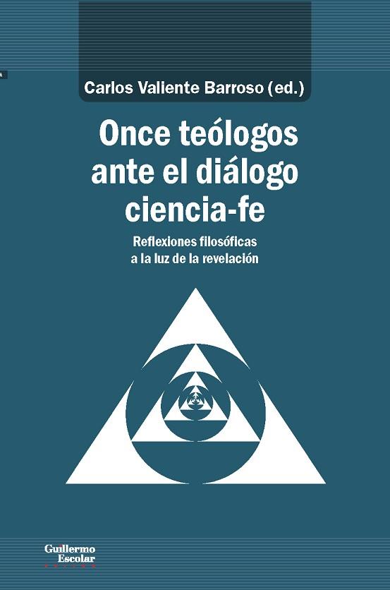 ONCE TEÓLOGOS ANTE EL DIÁLOGO CIENCIA-FE | 9788417134600 | VALIENTE BARROSO,CARLOS (ED.) | Llibreria Geli - Llibreria Online de Girona - Comprar llibres en català i castellà