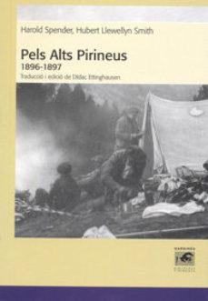 PELS ALTS PIRINEUS(1896-1897) | 9788496779679 | SPENDER,HAROLD/SMITH,HUBERT LLEWELLYN | Llibreria Geli - Llibreria Online de Girona - Comprar llibres en català i castellà