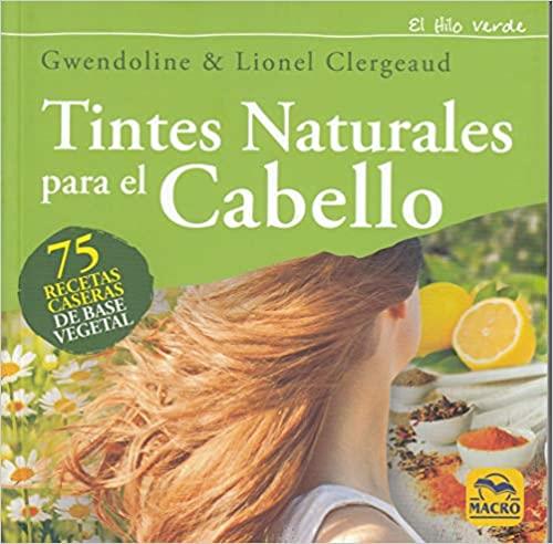 TINTES NATURALES PARA EL CABELLO | 9788417080327 | CLERGEAUD,GWENDOLINE/CLERGEAUD,LIONEL | Llibreria Geli - Llibreria Online de Girona - Comprar llibres en català i castellà