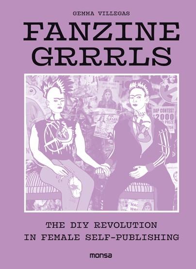 FANZINE GRRRLS. THE DIY REVOLUTION IN FEMALE SELF-PUBLISHING | 9788416500802 | VILLEGAS,GEMMA | Llibreria Geli - Llibreria Online de Girona - Comprar llibres en català i castellà