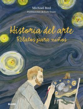 HISTORIA DEL ARTE.RELATOS PARA NIÑOS | 9788418459177 | BIRD,MICHAEL/EVANS,PETER | Libreria Geli - Librería Online de Girona - Comprar libros en catalán y castellano