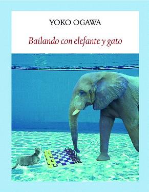BAILANDO CON ELEFANTE Y GATO | 9788494444326 | OGAWA,YOKO | Llibreria Geli - Llibreria Online de Girona - Comprar llibres en català i castellà