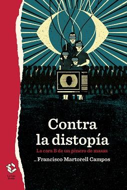 CONTRA LA DISTOPÍA.LA CARA B DE UN GÉNERO DE MASAS | 9788417496548 | MARTORELL CAMPOS,FRANCISCO | Llibreria Geli - Llibreria Online de Girona - Comprar llibres en català i castellà