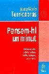 PENSEM-HI UN MINUT | 9788473064811 | TERRICABRAS,JOSEP MARIA | Llibreria Geli - Llibreria Online de Girona - Comprar llibres en català i castellà