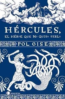 HÉRCULES,EL HÉROE QUE NO QUISO SERLO | 9788419812063 | GISE,POL | Llibreria Geli - Llibreria Online de Girona - Comprar llibres en català i castellà