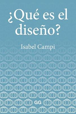 QUÉ ES EL DISEÑO? | 9788425232947 | CAMPI,ISABEL | Llibreria Geli - Llibreria Online de Girona - Comprar llibres en català i castellà