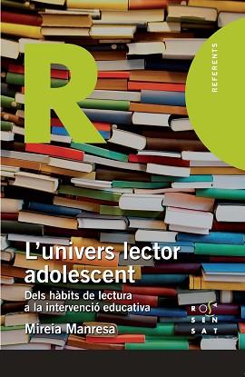 L'UNIVERS LECTOR ADOLESCENT.DELS HÀBITS DE LECTURA A LA INTERVENCIÓ EDUCATIVA | 9788494148231 | MANRESA,MIREIA | Llibreria Geli - Llibreria Online de Girona - Comprar llibres en català i castellà