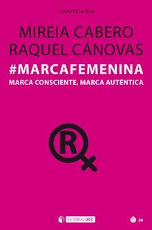 MARCAFEMENINA.MARCA CONSCIENTE,MARCA AUTÉNTICA | 9788491802693 | CABERO,MIREIA/CÁNOVAS,RAQUEL | Llibreria Geli - Llibreria Online de Girona - Comprar llibres en català i castellà