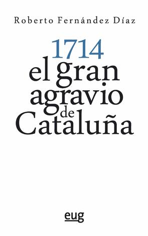 1714.EL GRAN AGRAVIO DE CATALUÑA | 9788433863775 | FERNÁNDEZ DÍAZ,ROBERTO | Llibreria Geli - Llibreria Online de Girona - Comprar llibres en català i castellà