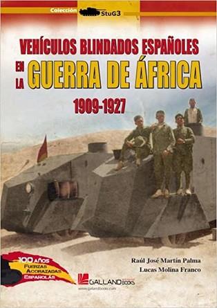 VEHÍCULOS BLINDADOS ESPAÑOLES DE LA GUERRA DE ÁFRICA(1909-1927)   | 9788417816858 | MARTÍN PALMA,RAÚL JOSÉ | Llibreria Geli - Llibreria Online de Girona - Comprar llibres en català i castellà