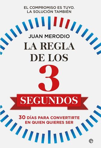 LA REGLA DE LOS 3 SEGUNDOS.30 DÍAS PARA CONVERTIRTE EN QUIEN QUIERES SER | 9788491649892 | MERODIO,JUAN | Llibreria Geli - Llibreria Online de Girona - Comprar llibres en català i castellà