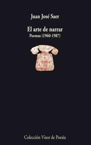 EL ARTE DE NARRAR.POEMAS (1960-1987) | 9788498950052 | SAER,JUAN JOSE | Llibreria Geli - Llibreria Online de Girona - Comprar llibres en català i castellà
