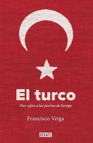 EL TURCO.DIEZ SIGLOS A LAS PUERTAS DE EUROPA | 9788419642233 | VEIGA,FRANCISCO | Llibreria Geli - Llibreria Online de Girona - Comprar llibres en català i castellà