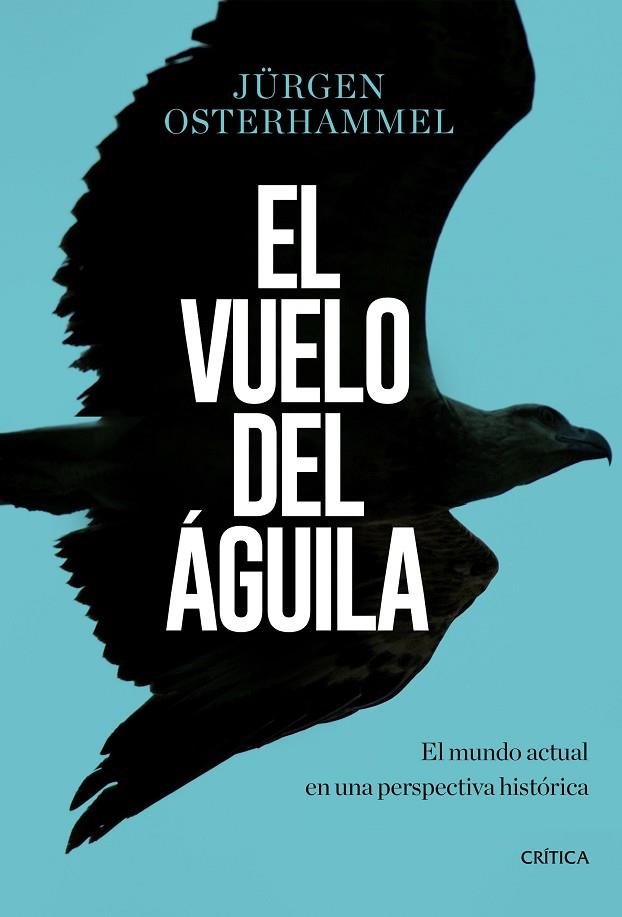 EL VUELO DEL ÁGUILA | 9788491990420 | OSTERHAMMEL,JÜRGEN | Llibreria Geli - Llibreria Online de Girona - Comprar llibres en català i castellà