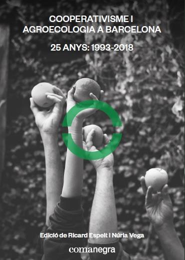 COOPERATIVISME I AGROECOLOGIA A BARCELONA.25 ANYS:1993-2018 | 9788417188733 | ESPELT RODRIGO,RICARD/VEGA,NÚRIA | Llibreria Geli - Llibreria Online de Girona - Comprar llibres en català i castellà