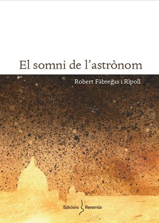 EL SOMNI DE L'ASTRÒNOM | 9788412057874 | FÀBREGAS I RIPOLL,ROBERT | Llibreria Geli - Llibreria Online de Girona - Comprar llibres en català i castellà