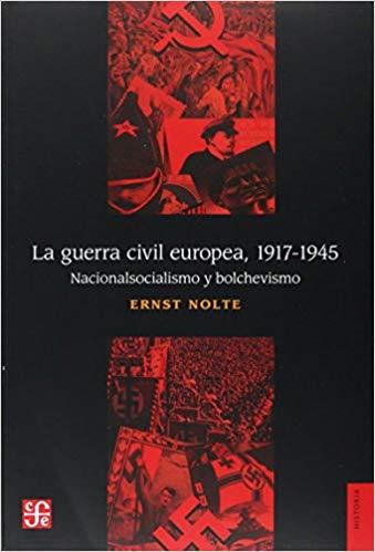 LA GUERRA CIVIL EUROPEA(1917-1945)NACIONALSOCIALISMO Y BOLCHEVISMO | 9786071648266 | NOLTE,ERNST | Llibreria Geli - Llibreria Online de Girona - Comprar llibres en català i castellà